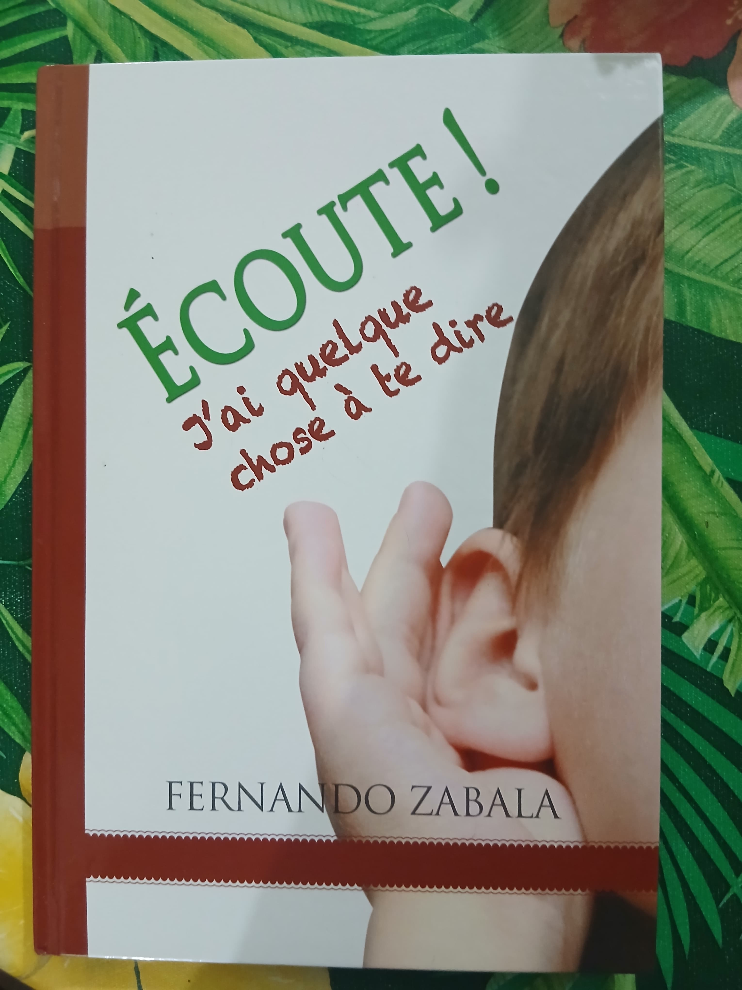 Couverture du livre "Ecoute j'ai quelque chose a te dire " par Fernando zabala 