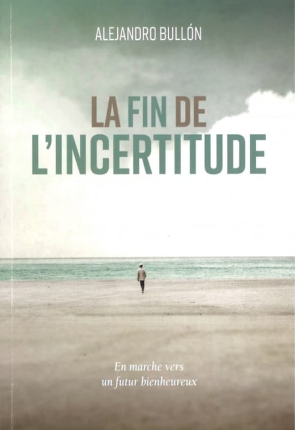 Couverture du livre "LA FIN DE L’INCERTITUDE " par Alejandro BULLÓN